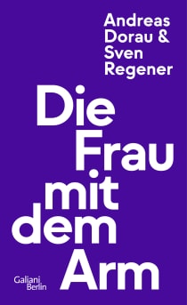 Buchcover von Die Frau mit dem Arm von Sven Regener, Andreas Dorau