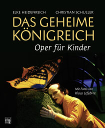 Buchcover von Das Geheime Königreich: Oper für Kinder von Elke Heidenreich, Christian Schuller