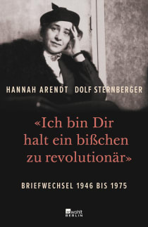 Buchcover von «Ich bin Dir halt ein bißchen zu revolutionär»: Briefwechsel 1946 bis 1975 von Hannah Arendt, Dolf Sternberger