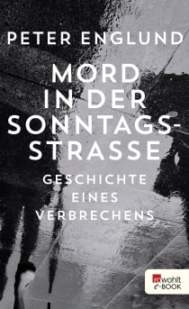 Buchcover von Mord in der Sonntagsstraße: Geschichte eines Verbrechens von Peter Englund