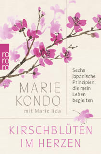 Buchcover von Kirschblüten im Herzen: Sechs japanische Prinzipien, die mein Leben begleiten von Marie Kondo, Marie Iida