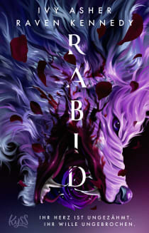 Buchcover von Rabid: Ihr Herz ist ungezähmt. Ihr Wille ungebrochen. von Ivy Asher, Raven Kennedy