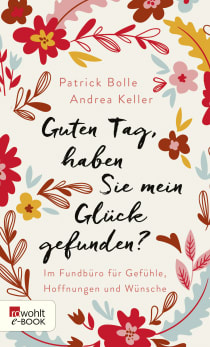 Buchcover von Guten Tag, haben Sie mein Glück gefunden?: Im Fundbüro für Gefühle, Hoffnungen und Wünsche von Patrick Bolle, Andrea Keller