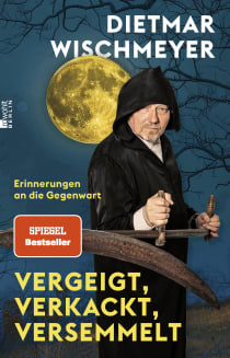 Buchcover von Vergeigt, verkackt, versemmelt: Erinnerungen an die Gegenwart von Dietmar Wischmeyer