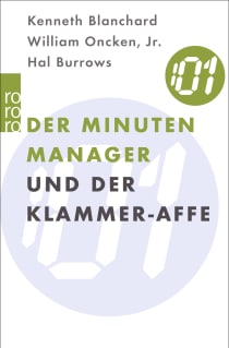 Buchcover von Der Minuten Manager und der Klammer-Affe: Wie man lernt, sich nicht zuviel aufzuhalsen von Kenneth Blanchard, William Oncken Jr., Hal Burrows