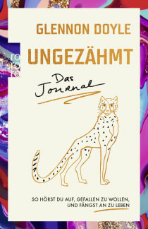 Buchcover von Ungezähmt – das Journal: So hörst du auf, gefallen zu wollen, und fängst an zu leben von Glennon Doyle