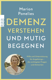 Buchcover von Demenz verstehen und mutig begegnen: Hilfe und Unterstützung für Angehörige – die wichtigsten Fragen und Antworten von Marion Ponelies