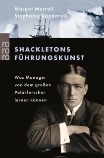 Buchcover von Shackletons Führungskunst: Was Manager von dem großen Polarforscher lernen können von Margot Morrell, Stephanie Capparell