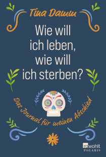 Buchcover von Wie will ich leben, wie will ich sterben?: Das Journal für meinen Abschied von Tina Damm