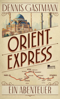 Buchcover von Orient-Express: Ein Abenteuer von Dennis Gastmann