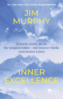 Buchcover von Inner Excellence: Erreiche mehr, als du für möglich hältst – mit innerer Stärke zum besten Leben von Jim Murphy