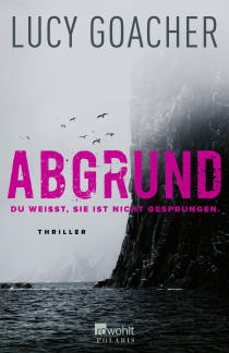Buchcover von Abgrund: Du weißt, sie ist nicht gesprungen. von Lucy Goacher