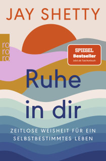 Buchcover von Ruhe in dir: Zeitlose Weisheit für ein selbstbestimmtes Leben von Jay Shetty