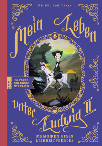 Buchcover von Mein Leben unter Ludwig II.: Memoiren eines Leibreitpferdes. Eine Graphic Novel  von Miguel Robitzky