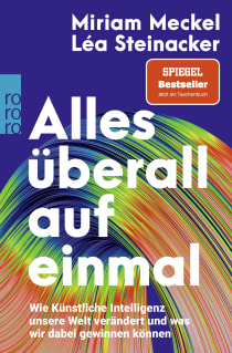 Buchcover von Alles überall auf einmal: Wie Künstliche Intelligenz unsere Welt verändert und was wir dabei gewinnen können von Miriam Meckel, Léa Steinacker