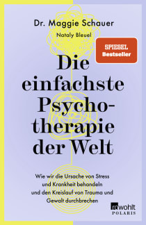 Buchcover von Die einfachste Psychotherapie der Welt: Wie wir die Ursache von Stress und Krankheit behandeln und den Kreislauf von Trauma und Gewalt durchbrechen von Dr. Maggie Schauer