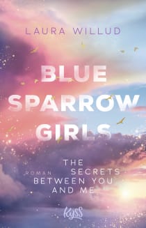 Buchcover von Blue Sparrow Girls – The Secrets Between You and Me von Laura Willud