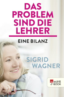 Buchcover von Das Problem sind die Lehrer: Eine Bilanz von Sigrid Wagner
