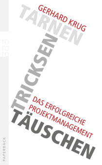 Buchcover von Tarnen, tricksen, täuschen: Das erfolgreiche Projektmanagement von Gerhard Krug