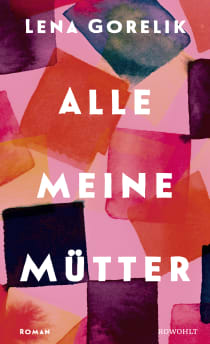 Buchcover von Alle meine Mütter  von Lena Gorelik