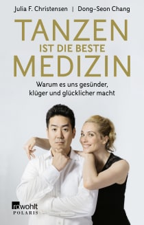 Buchcover von Tanzen ist die beste Medizin: Warum es uns gesünder, klüger und glücklicher macht von Julia F. Christensen, Dong-Seon Chang