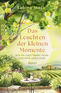 Buchcover von Das Leuchten der kleinen Momente: Wie ich nach Italien reiste und mich selbst fand