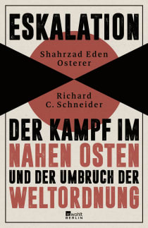 Buchcover von Eskalation: Der Kampf im Nahen Osten und der Umbruch der Weltordnung von Shahrzad Eden Osterer, Richard C. Schneider