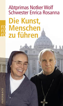 Buchcover von Die Kunst, Menschen zu führen von Schwester Enrica Rosanna, Abtprimas Notker Wolf