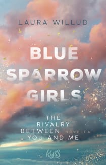 Buchcover von Blue Sparrow Girls – The Rivalry Between You and Me: Novella von Laura Willud