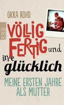Buchcover von EXHAUSTED AND INCREDIBLY HAPPY: Meine ersten Jahre als Mutter