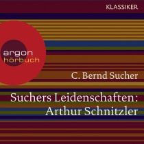 Suchers Leidenschaften: Arthur Schnitzler