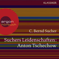 Suchers Leidenschaften: Anton Tschechow