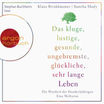 Das kluge, lustige, gesunde, ungebremste, glückliche, sehr lange Leben