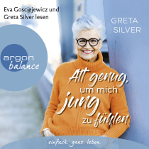 Alt genug, um mich jung zu fühlen