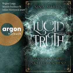 Lucid Truth – Was, wenn wir nicht erwachen?