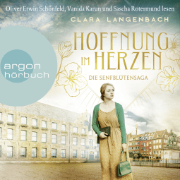 Hörbuchcover von Die Senfblütensaga – Hoffnung im Herzen von Clara Langenbach, wird gesprochen von Vanida Karun, Oliver Erwin Schönfeld, Sascha Rotermund