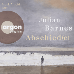 Hörbuchcover von Abschied(e) von Julian Barnes, wird gesprochen von Frank Arnold