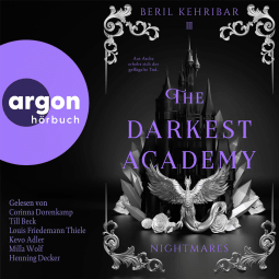 Hörbuchcover von The Darkest Academy 3 – Nightmares von Beril Kehribar, wird gesprochen von Corinna Dorenkamp, Till Beck, Kevo Adler, Louis Friedemann Thiele, Milla Wolf, Henning Decker