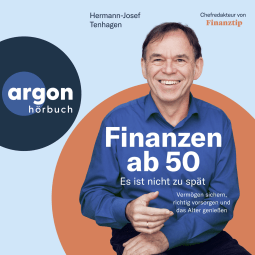 Hörbuchcover von Finanzen ab 50: Es ist nicht zu spät: Vermögen sichern, richtig vorsorgen und das Alter genießen von Hermann-Josef Tenhagen