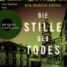 Hörbuchcover von Die Stille des Todes: Thriller von Eva García Sáenz, wird gesprochen von Uve Teschner