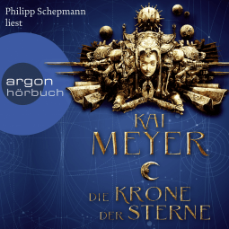 Hörbuchcover von Die Krone der Sterne von Kai Meyer, wird gesprochen von Philipp Schepmann