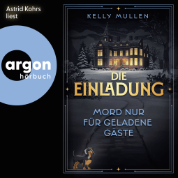 Hörbuchcover von Die Einladung – Mord nur für geladene Gäste von Kelly Mullen, wird gesprochen von Astrid Kohrs