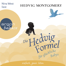 Hörbuchcover von Die Hedvig-Formel für glückliche Babys von Hedvig Montgomery, wird gesprochen von Nina West