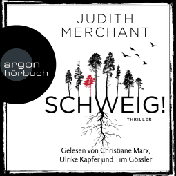 Hörbuchcover von SCHWEIG! von Judith Merchant, wird gesprochen von Christiane Marx, Ulrike Kapfer, Tim Gössler