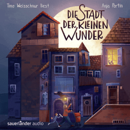 Hörbuchcover von Die Stadt der kleinen Wunder von Anja Portin, wird gesprochen von Timo Weisschnur
