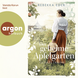 Hörbuchcover von Der geheime Apfelgarten: Geteilte Träume von Rebekka Eder, wird gesprochen von Vanida Karun