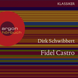 Hörbuchcover von Fidel Castro: Ein Leben von Dirk Schwibbert, wird gesprochen von Nadja Schulz-Berlinghoff, Matthias Scherwenikas, Oliver Nitsche, Falilou Seck