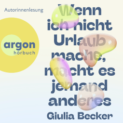 Hörbuchcover von Wenn ich nicht Urlaub mache, macht es jemand anderes von Giulia Becker