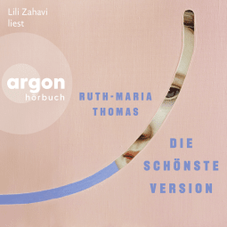 Hörbuchcover von Die schönste Version von Ruth-Maria Thomas, wird gesprochen von Lili Zahavi
