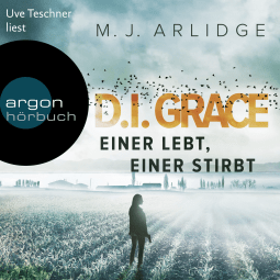 Hörbuchcover von D.I. Grace: Einer lebt, einer stirbt von Matthew J. Arlidge, wird gesprochen von Uve Teschner